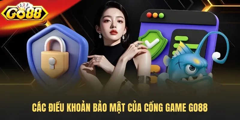 Các điều khoản bảo mật của cổng game Go88