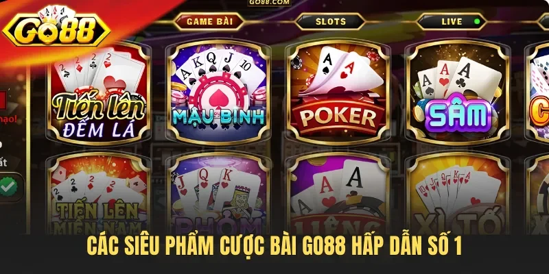 Các siêu phẩm cược bài Go88 hấp dẫn số 1
