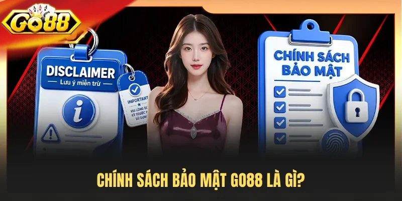 Chính sách bảo mật Go88 là gì?