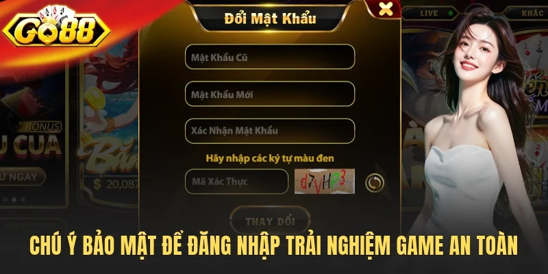 Chú ý bảo mật để đăng nhập trải nghiệm game an toàn