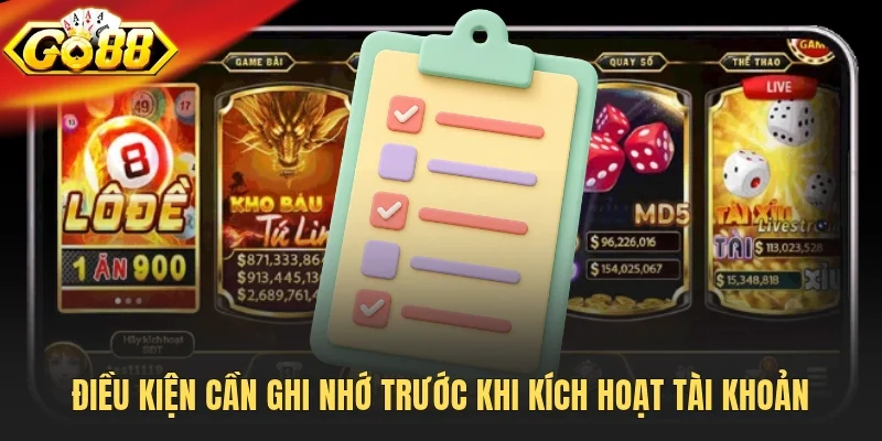 Điều kiện cần ghi nhớ trước khi kích hoạt tài khoản