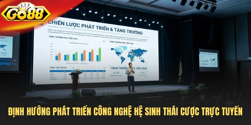 Định hướng phát triển công nghệ hệ sinh thái cược trực tuyến