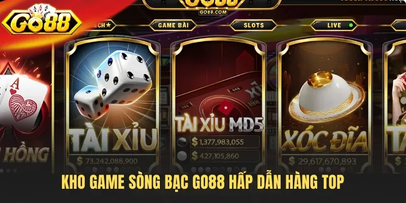Kho game sòng bạc Go88 hấp dẫn hàng Top