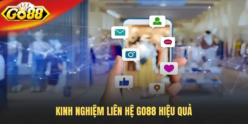 Kinh nghiệm liên hệ Go88 hiệu quả