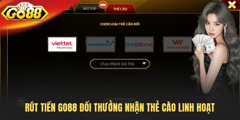 Rút tiền Go88 đổi thưởng nhận thẻ cào linh hoạt