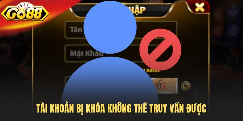 Tài khoản bị khóa không thể truy vấn được
