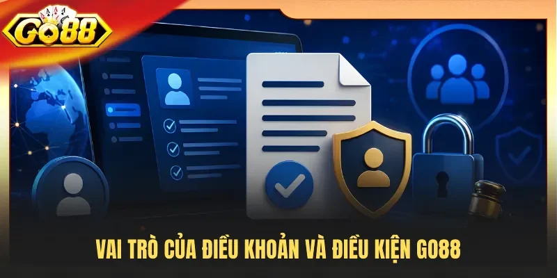Vai trò của điều khoản và điều kiện Go88